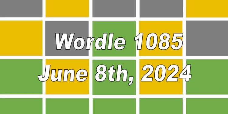 Daily Wordle 1085 - 8th June 2024