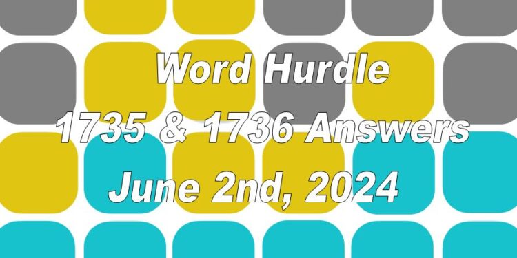 Word Hurdle #1735 & #1736 - 2nd June 2024