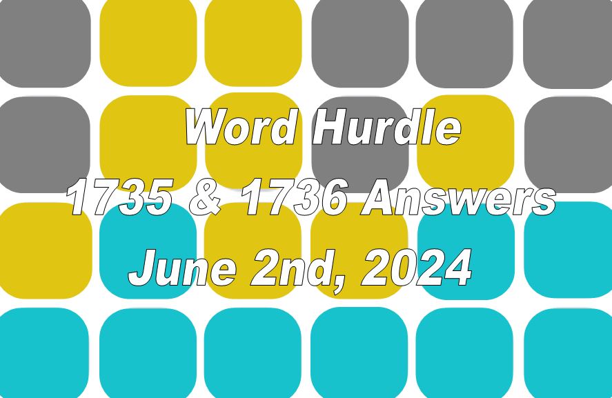 Word Hurdle #1735 & #1736 - 2nd June 2024
