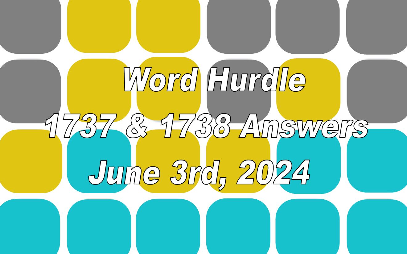 Word Hurdle #1737 & #1738 - 3rd June 2024