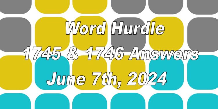 Word Hurdle #1745 & #1746 - 7th June 2024