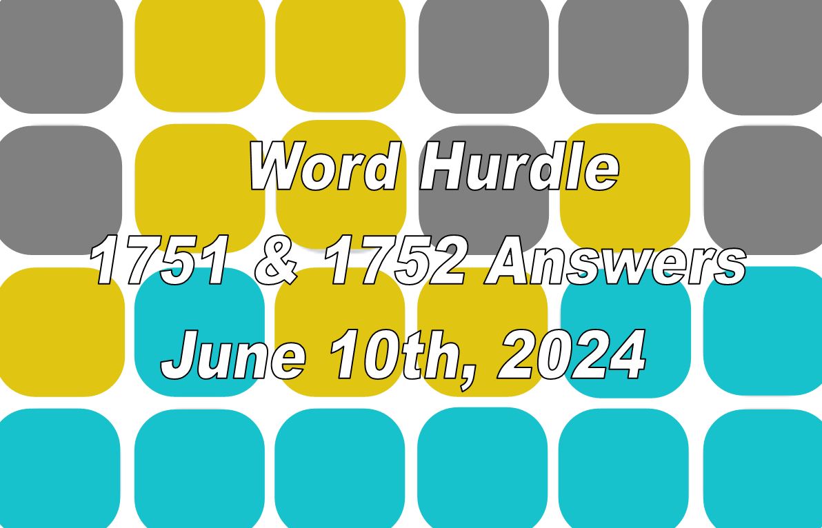 Word Hurdle #1751 & #1752 - 10th June 2024