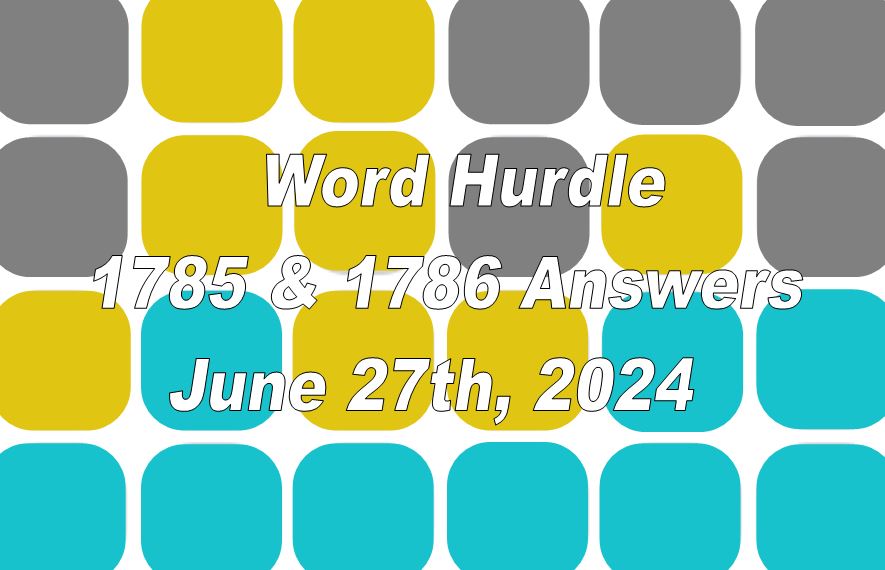 Word Hurdle #1785 & #1786 - 27th June 2024