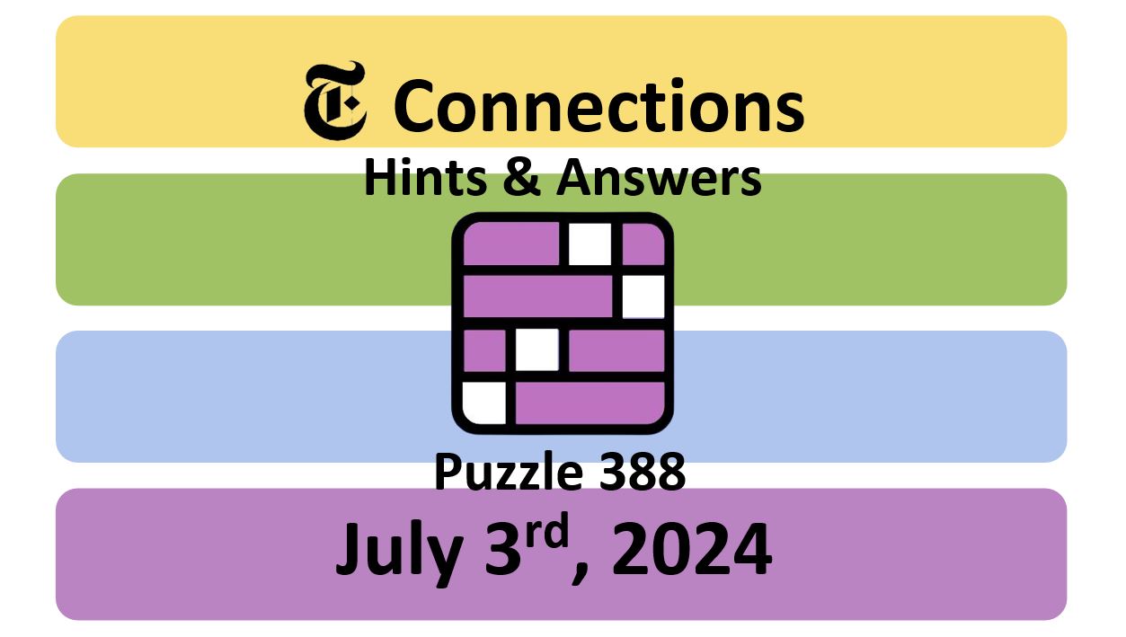 Daily NYT Connections 388 Answers - July 3rd 2024