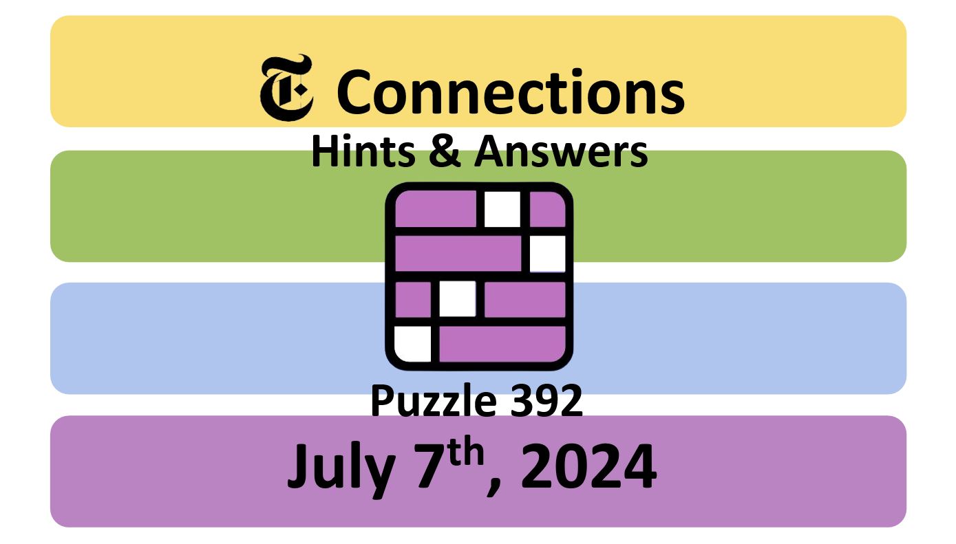 Daily NYT Connections 392 Answers - July 7th 2024