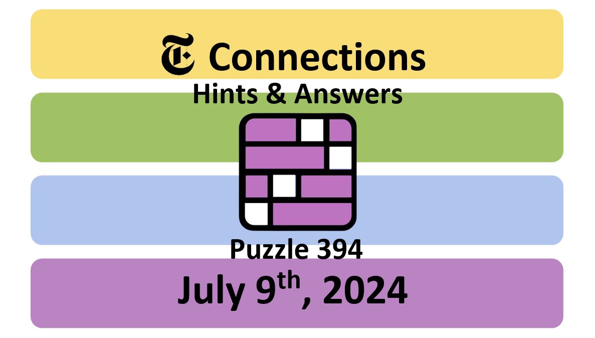 Daily NYT Connections 394 Answers - July 9th 2024