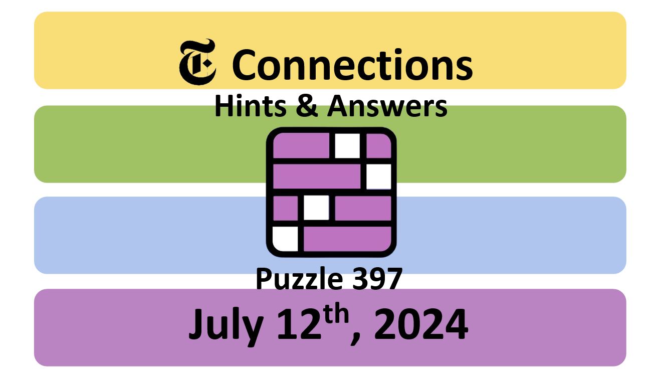 Daily NYT Connections 397 Answers - July 12th 2024