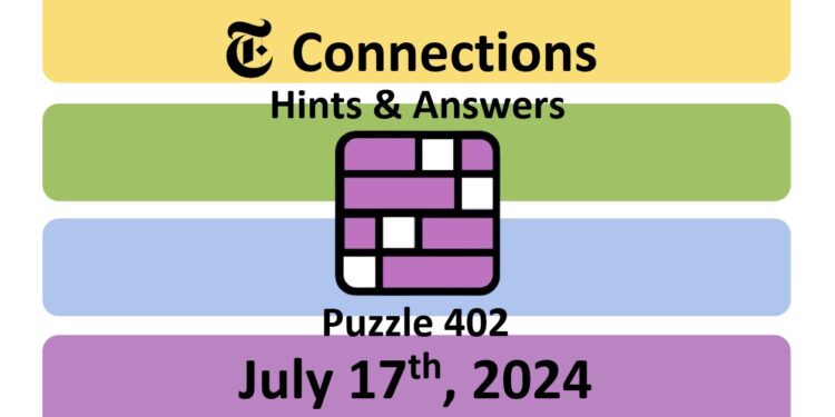 Daily NYT Connections 402 Answers - July 17th 2024