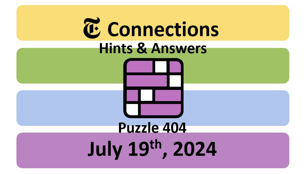 Daily NYT Connections 404 Answers - July 19th 2024