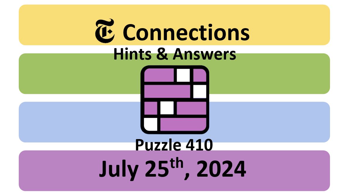 Daily NYT Connections 410 Answers - July 25th 2024
