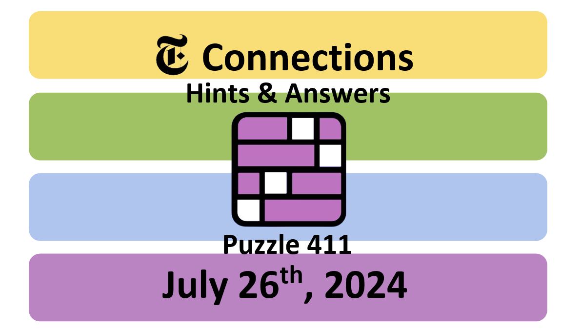 Daily NYT Connections 411 Answers - July 26th 2024
