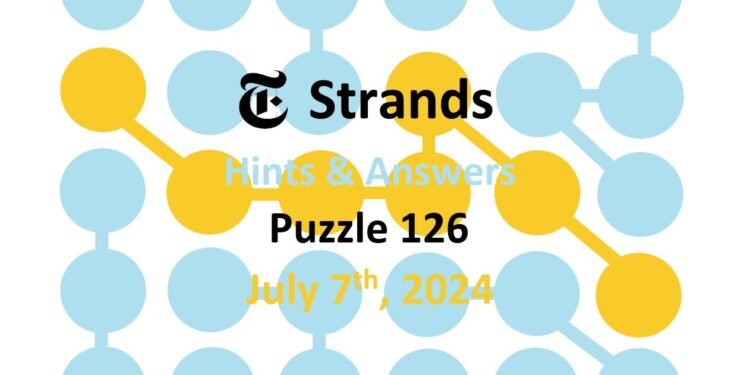 Daily Strands 126 Answers Today - 7th July 2024
