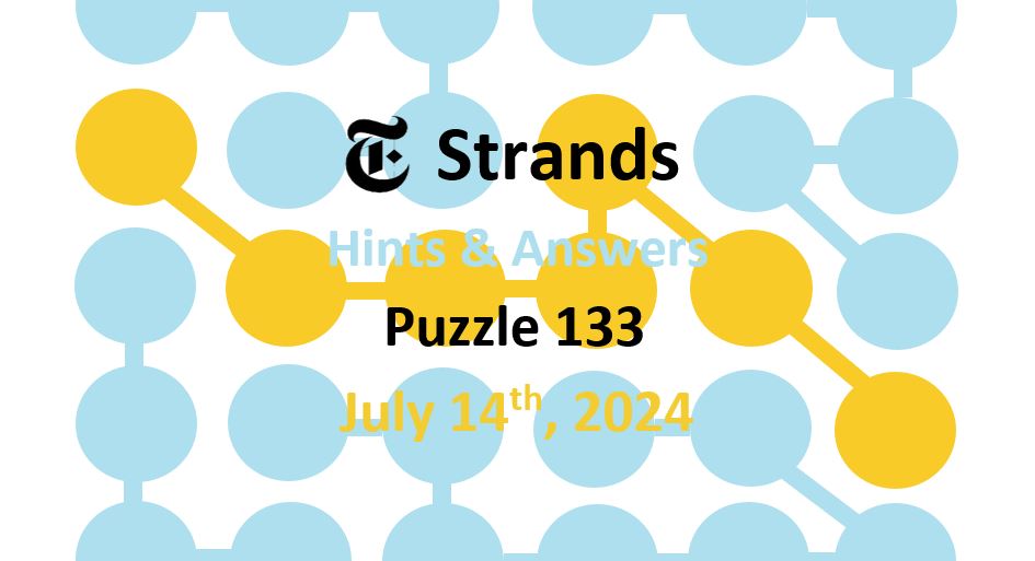 Daily Strands 133 Answers Today - 14th July 2024