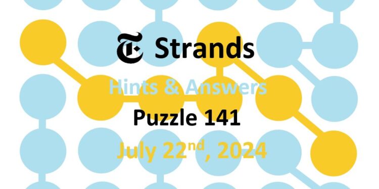 Daily Strands 141 Answers Today - 22nd July 2024