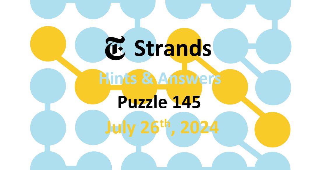 Daily Strands 145 Answers Today - 26th July 2024
