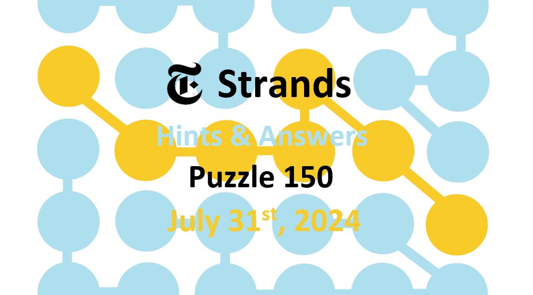 Daily Strands 150 Answers Today - 31st July 2024