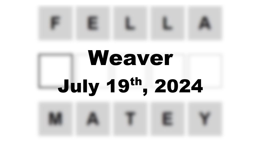 Daily Weaver Answers - 19th July 2024