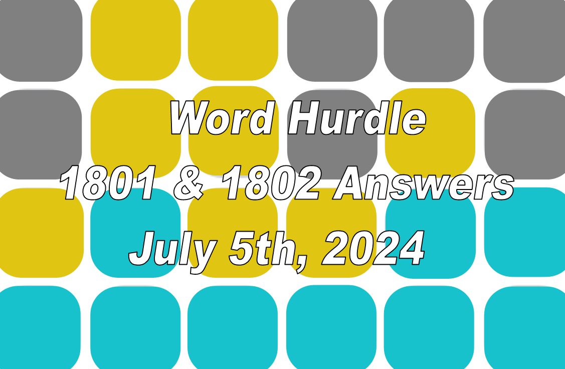 Word Hurdle #1801 & #1802 - 5th July 2024