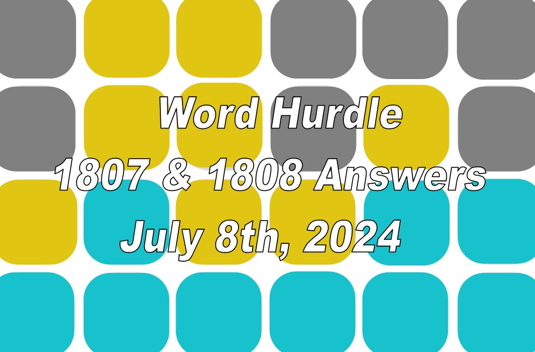 Word Hurdle #1807 & #1808 - 8th July 2024