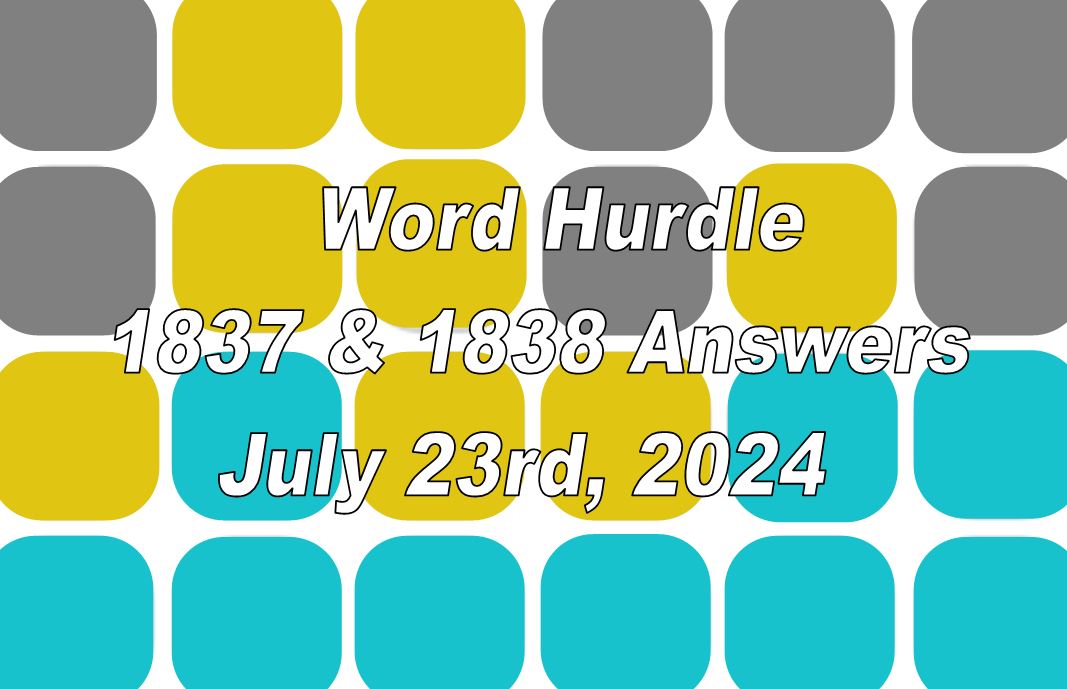 Word Hurdle #1837 & #1838 - 23rd July 2024