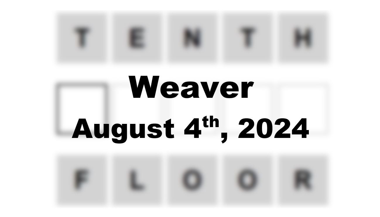 Daily Weaver Answers - 4th August 2024