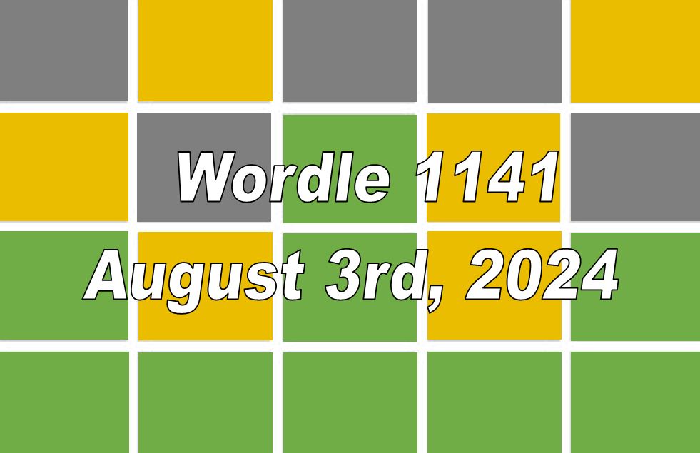 Daily Wordle 1141 - 3rd August 2024