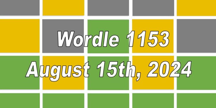 Daily Wordle 1153 - 15th August 2024