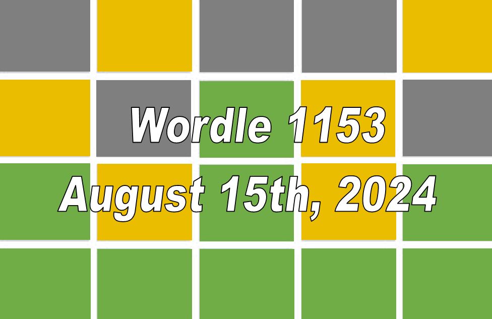 Daily Wordle 1153 - 15th August 2024