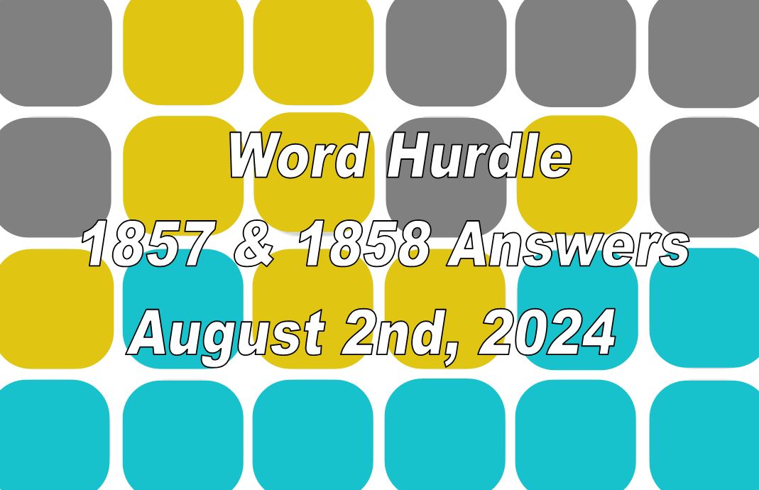 Word Hurdle #1857 & #1858 - 2nd August 2024