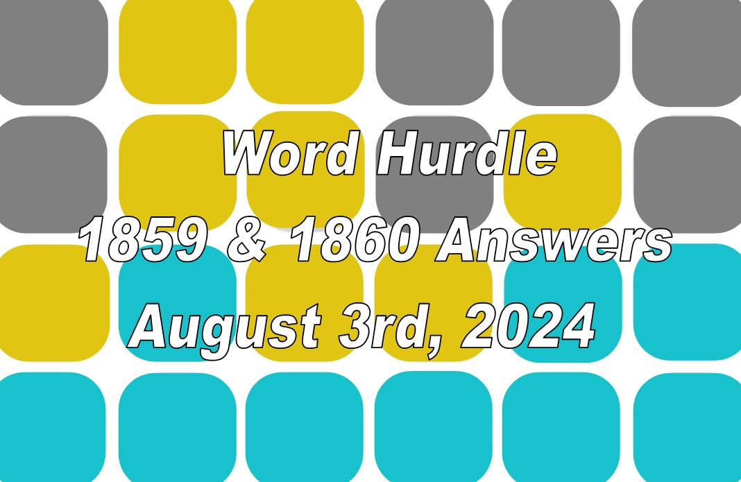 Word Hurdle #1859 & #1860 - 3rd August 2024