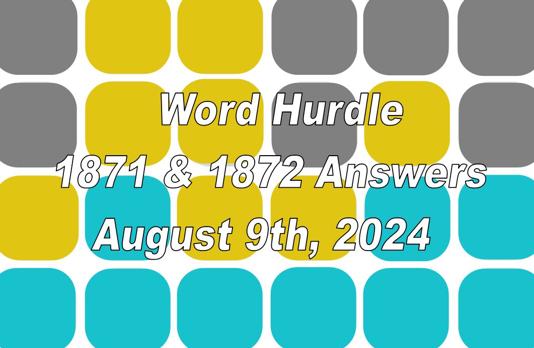 Word Hurdle #1871 & #1872 - 9th August 2024