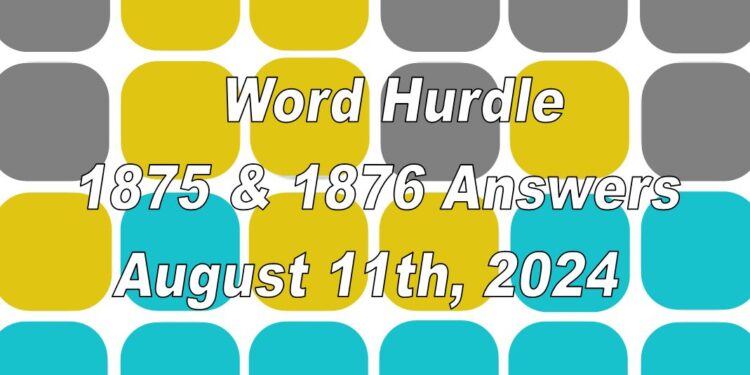 Word Hurdle #1875 & #1876 - 11th August 2024