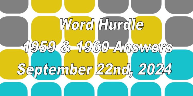 Word Hurdle #1959 & #1960 - 22nd September 2024
