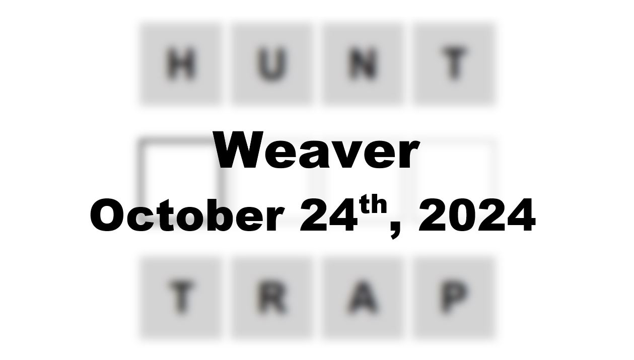 Today’s ‘Weaver’ Answer: October 24th 2024 Hints and Solution