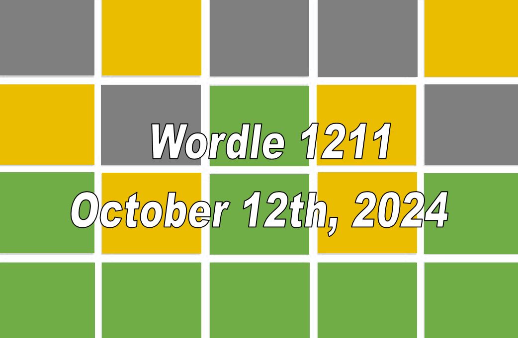 ‘Wordle’ Answer Today 1211 October 12th 2024 – Hints and Solution (10/12/24)