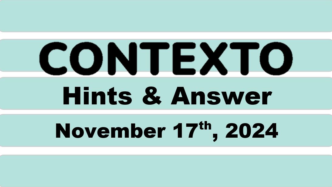 ‘Wordle’ Answer Today 1247 November 17th 2024 – Hints and Solution (11/17/24)