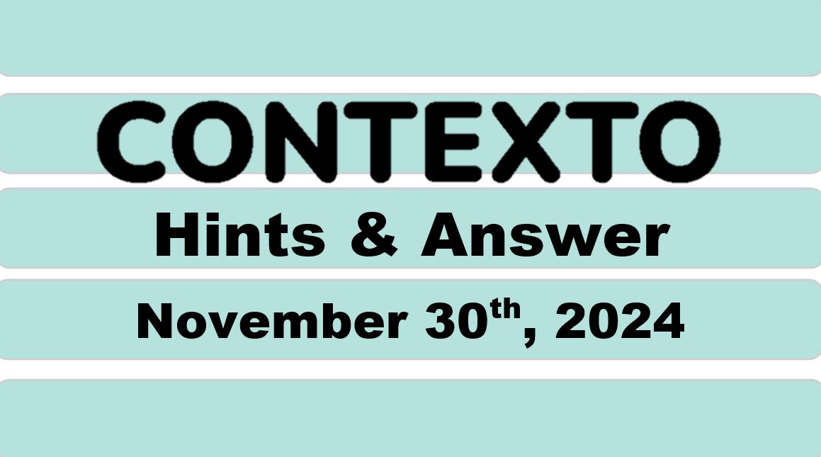 ‘Wordle’ Answer Today 1260 November 30th 2024 – Hints and Solution (11/30/24)