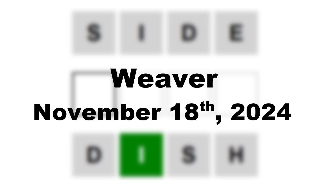 Today’s ‘Weaver’ Answer: November 18th 2024 Hints and Solution