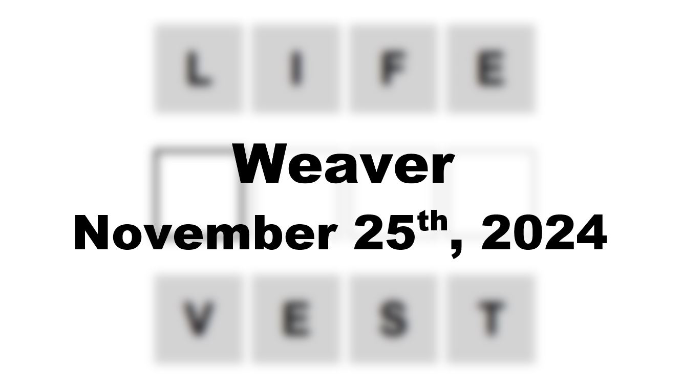 Today’s ‘Weaver’ Answer: November 25th 2024 Hints and Solution