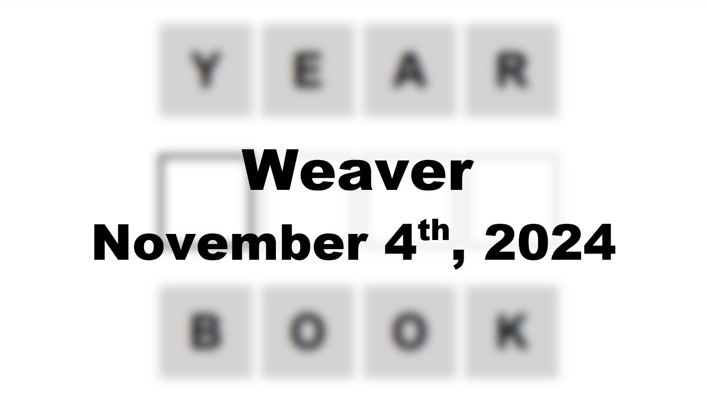 Today’s ‘Weaver’ Answer: November 4th 2024 Hints and Solution