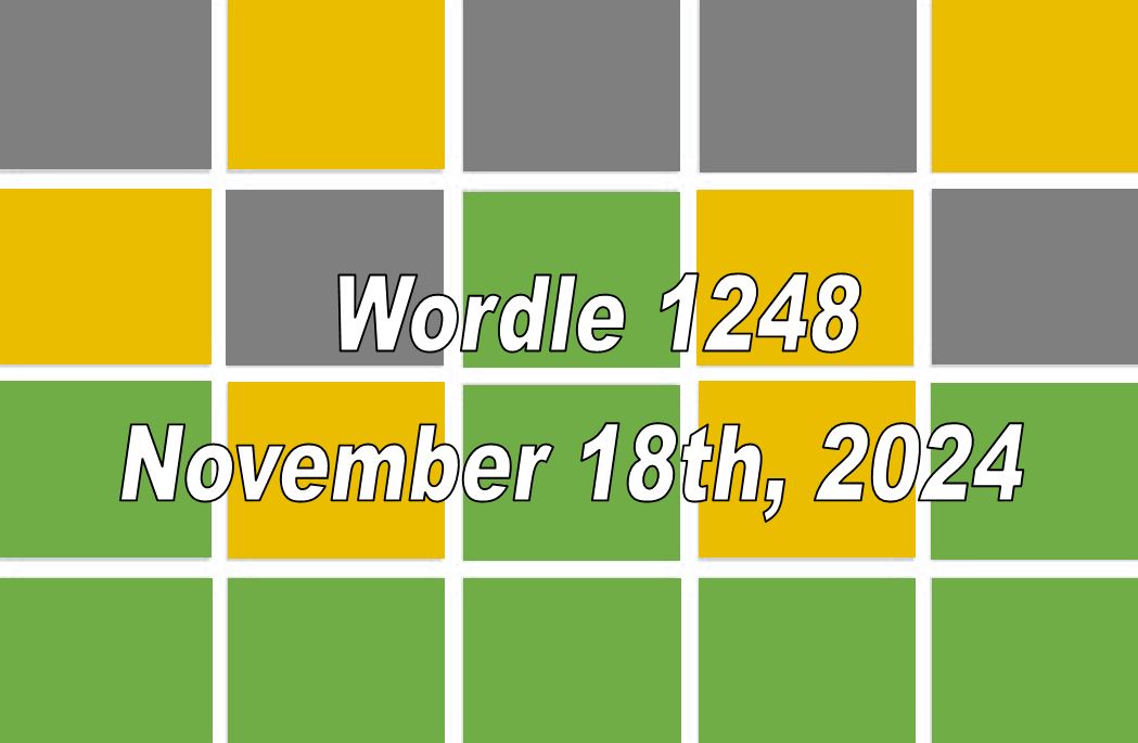 ‘Wordle’ Answer Today 1248 November 18th 2024 – Hints and Solution (11/18/24)