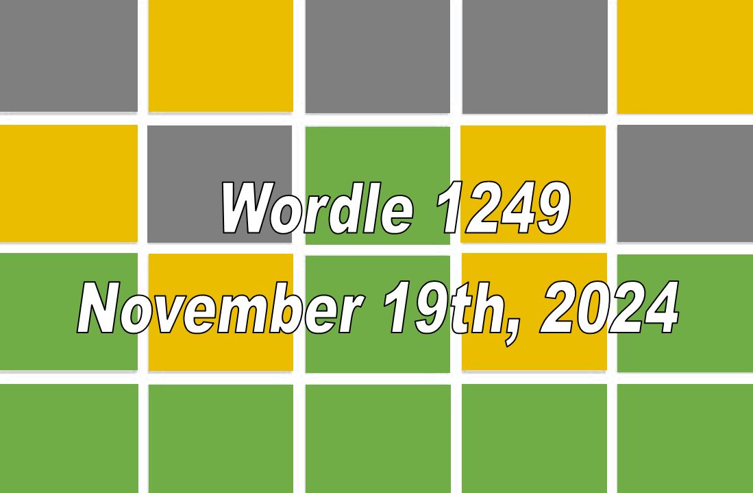 ‘Wordle’ Answer Today 1249 November 19th 2024 – Hints and Solution (11/19/24)