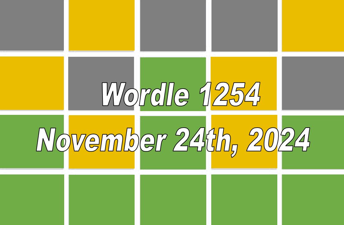 ‘Wordle’ Answer Today 1254 November 24th 2024 – Hints and Solution (11/24/24)