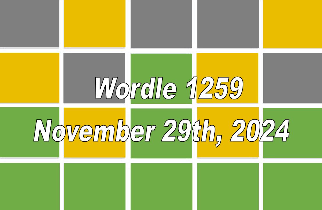 ‘Wordle’ Answer Today 1259 November 29th 2024 – Hints and Solution (11/29/24)