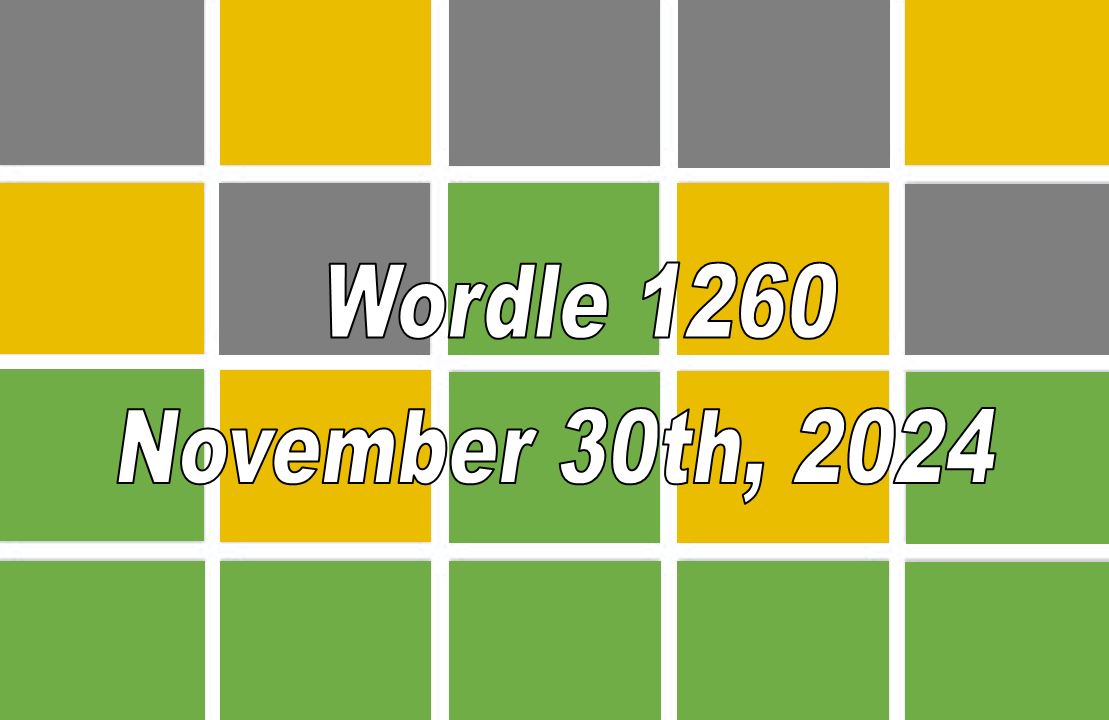 ‘Wordle’ Answer Today 1260 November 30th 2024 – Hints and Solution (11/30/24)