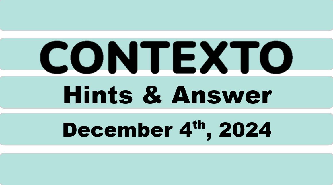 ‘Wordle’ Answer Today 1264 December 4th 2024 – Hints and Solution (12/4/24)