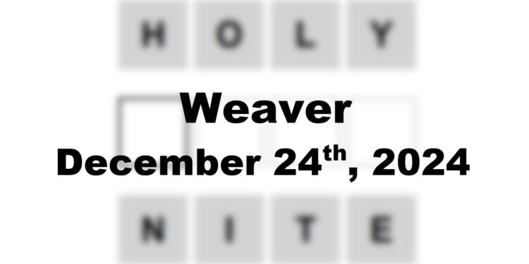 Daily Weaver Answers - 24th December 2024