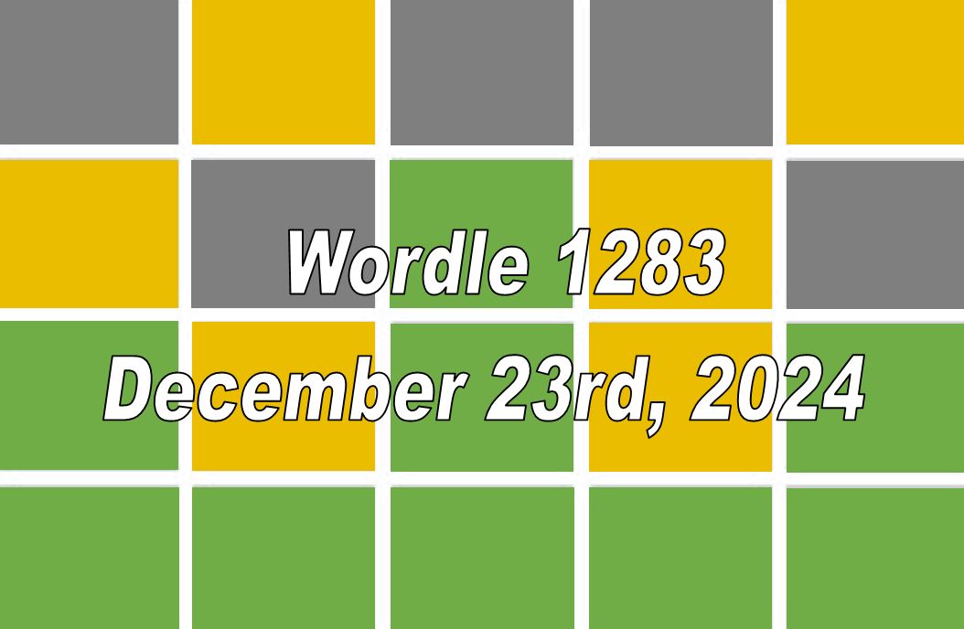 ‘Wordle’ Answer Today 1283 December 23rd 2024 – Hints and Solution (12/23/24)