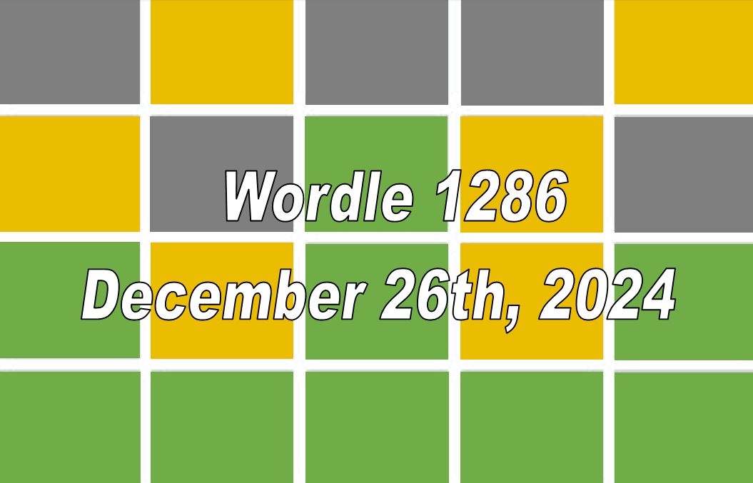 ‘Wordle’ Answer Today 1286 December 26th 2024 – Hints and Solution (12/26/24)