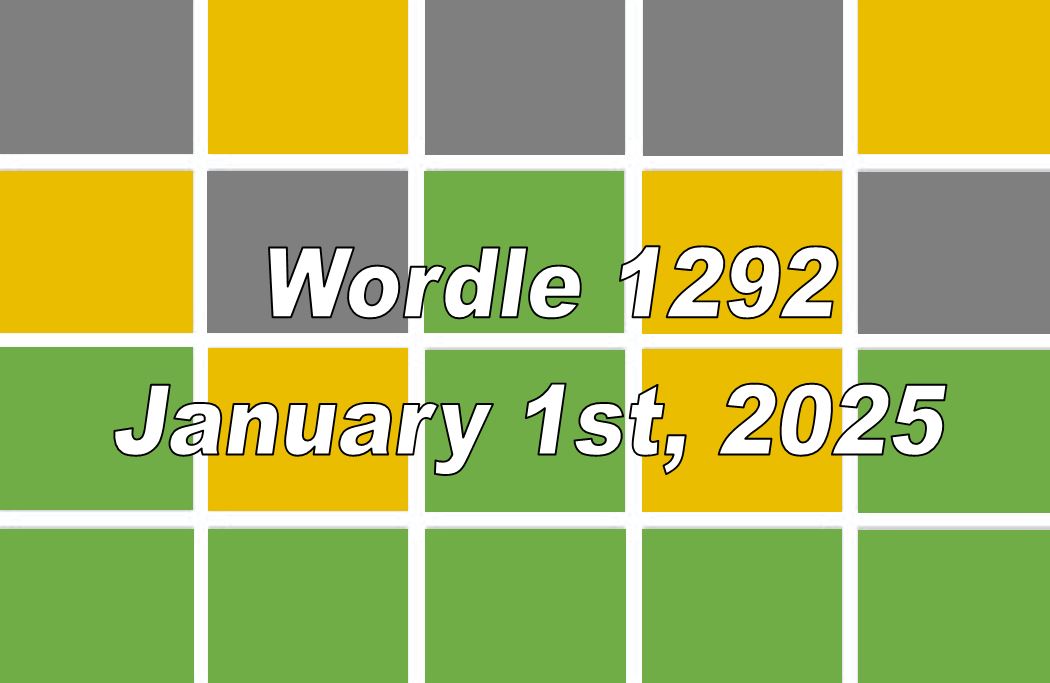 ‘Wordle’ Answer Today 1292 January 1st 2025 – Hints and Solution (1/1/25)